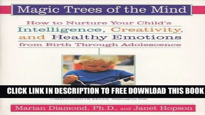 Download] Magic Trees of the Mind: How to Nuture your Child s Intelligence, Creativity, and