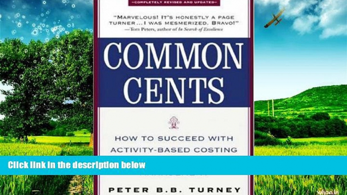 READ FREE FULL  Common Cents: How to Succeed with Activity-Based Costing and Activity-Based