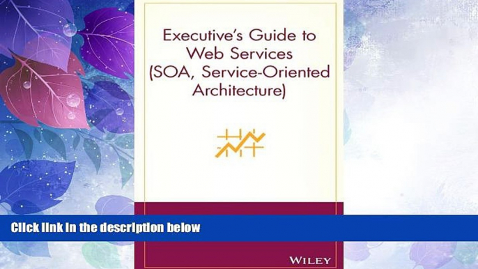 Big Deals  Executive s Guide to Web Services (SOA, Service-Oriented Architecture)  Best Seller