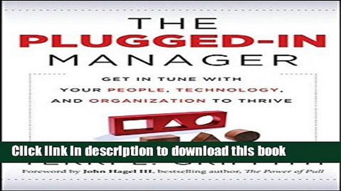 New Book The Plugged-In Manager: Get in Tune with Your People, Technology, and Organization to