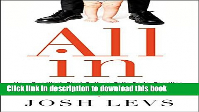 New Book All In: How Our Work-First Culture Fails Dads, Families, and Businesses--And How We Can