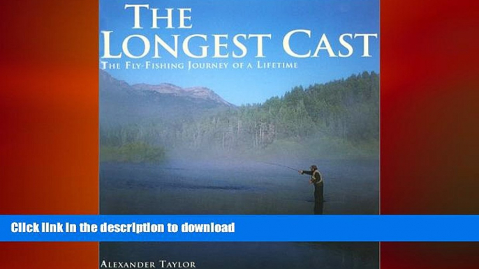 GET PDF  The Longest Cast: The Fly-Fishing Journey of a Lifetime  PDF ONLINE