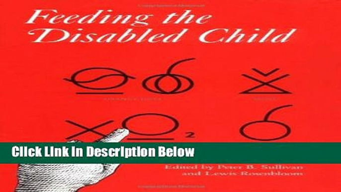 Download Feeding the Disabled Child (Clinics in Developmental Medicine) Full Online