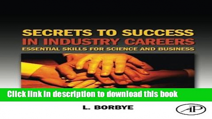 [Popular Books] Secrets to Success in Industry Careers: Essential Skills for Science and Business