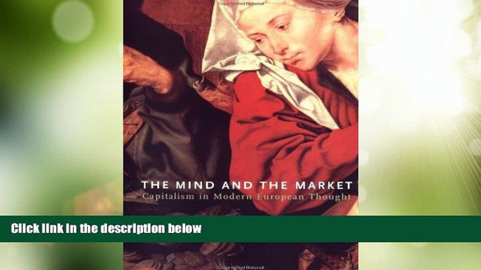 Big Deals  The Mind and the Market: Capitalism in Modern European Thought  Free Full Read Best