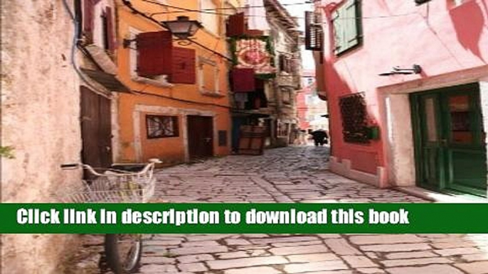 [PDF] Narrow Street in Rovinj Croatia Journal: 150 page lined notebook/diary Popular Colection