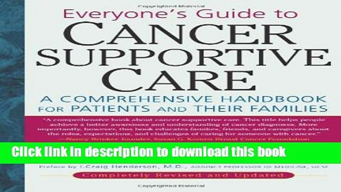 [Popular Books] Everyone s Guide to Cancer Supportive Care: A Comprehensive Handbook for Patients