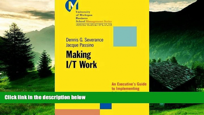 Must Have  Making I/T Work: An Executive s Guide to Implementing Information Technology Systems