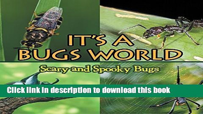 [PDF] Its A Bugs World: Scary and Spooky Bugs: Insects for Kids - Entomology (Children s Zoology