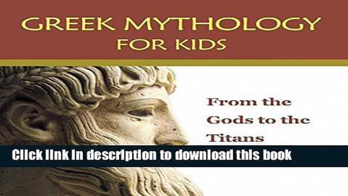 New Book Greek Mythology for Kids: From the Gods to the Titans: Greek Mythology Books (Children s