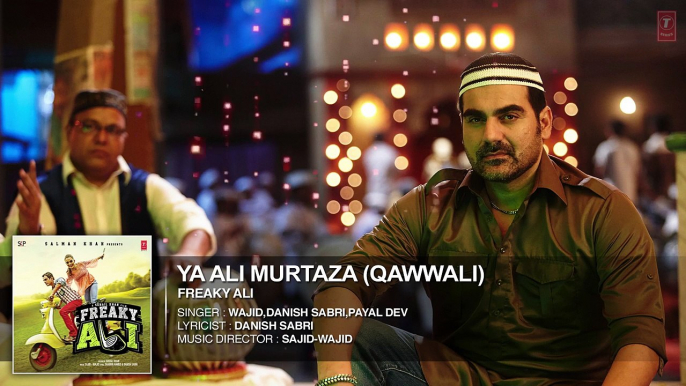 YA ALI MURTAZA (QAWWALI) Full Audio Song _ FREAKY ALI _ Nawazuddin Siddiqui,Amy Jackson,Arbaaz Khan