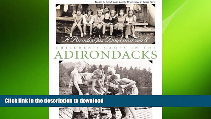 READ BOOK  Paradise For Boys and Girls: Children s Camps in the Adirondacks FULL ONLINE