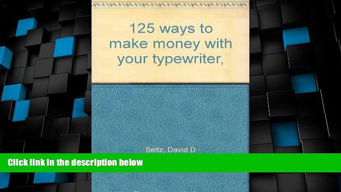 Big Deals  125 ways to make money with your typewriter,  Free Full Read Most Wanted