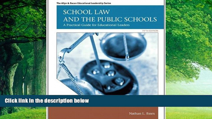 Big Deals  School Law and the Public Schools: A Practical Guide for Educational Leaders (5th