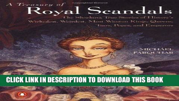 Best Seller A Treasury of Royal Scandals: The Shocking True Stories History s Wickedest, Weirdest,