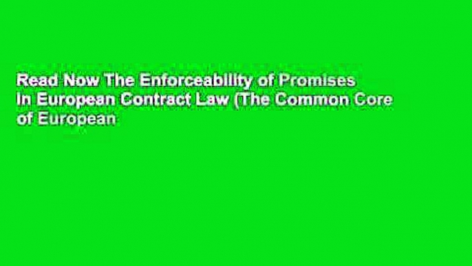 Read Now The Enforceability of Promises in European Contract Law (The Common Core of European