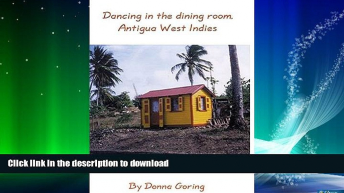 EBOOK ONLINE  Dancing In The Dining Room, Antigua West Indies  PDF ONLINE