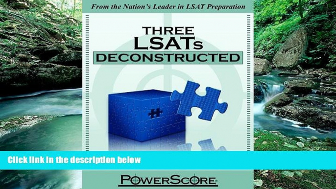 READ NOW  The PowerScore LSAT Deconstructed Series: Three LSATs Deconstructed  Premium Ebooks