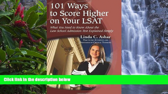 READ NOW  101 Ways to Score Higher on Your LSAT: What You Need to Know About the Law School