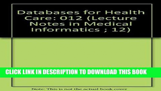 [FREE] EBOOK Databases for Health Care (Lecture Notes in Medical Informatics ; 12) BEST COLLECTION