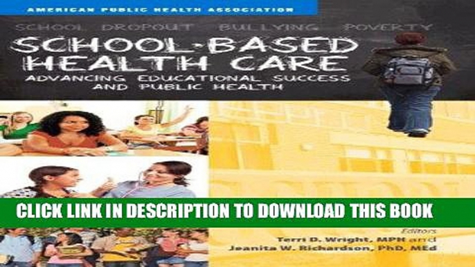 Ebook School-Based Health Care: Advancing Educational Success and Public Health Free Read