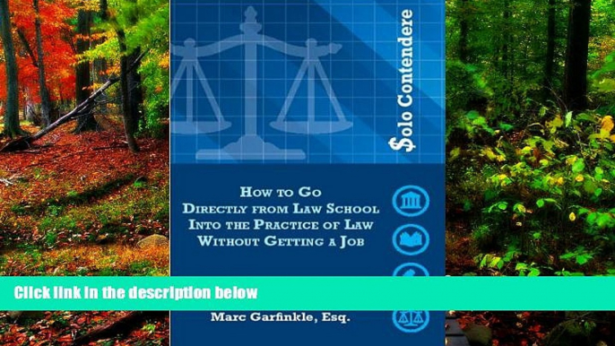 READ NOW  Solo Contendere: How to Go Directly from Law School into the Practice of Law Without