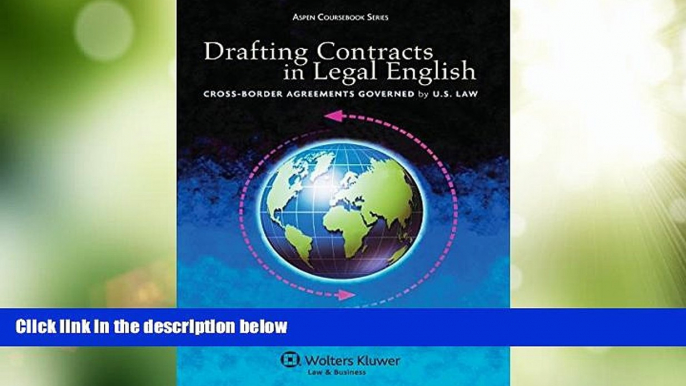 Big Deals  Drafting Contracts in Legal English: Cross-Border Agreements Governed by U.S. Law