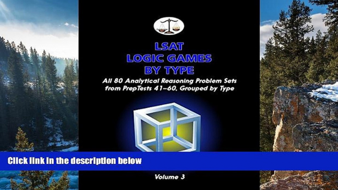 Deals in Books  LSAT Logic Games by Type, Volume 3: All 80 Analytical Reasoning Problem Sets from