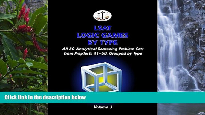 Deals in Books  LSAT Logic Games by Type, Volume 3: All 80 Analytical Reasoning Problem Sets from