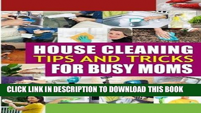 [PDF] House Cleaning Tips and Tricks for Busy Moms: Tricks, Hacks and Strategies for Effective