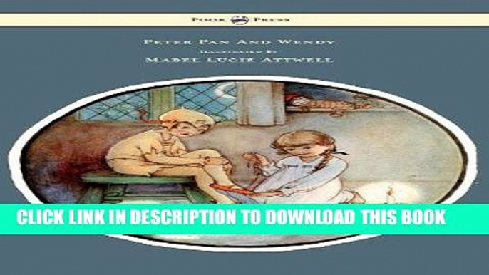 [PDF] Peter Pan and Wendy - Illustrated by Mabel Lucie Attwell [Full Ebook]