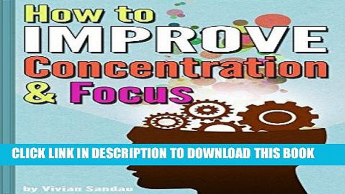 Ebook How to Improve Concentration and Focus: 10 Exercises and 10 Tips to Increase Concentration