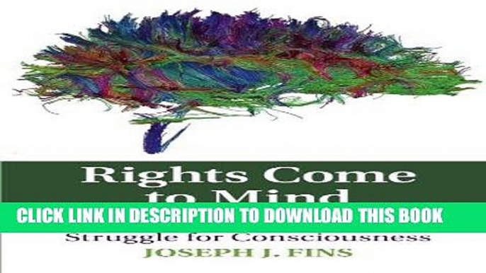 [READ] EBOOK Rights Come to Mind: Brain Injury, Ethics, and the Struggle for Consciousness BEST