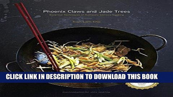 [New] Ebook Phoenix Claws and Jade Trees: Essential Techniques of Authentic Chinese Cooking Free