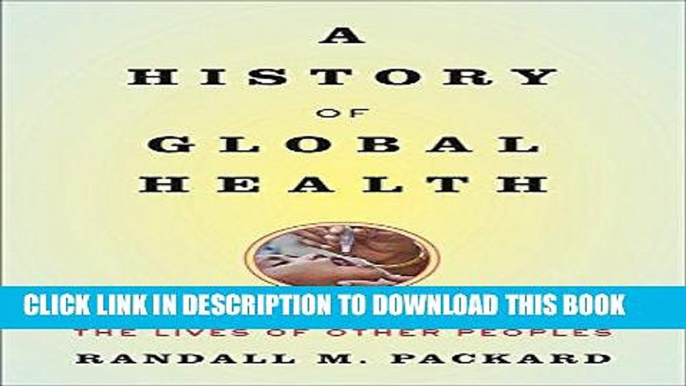 [FREE] EBOOK A History of Global Health: Interventions into the Lives of Other Peoples ONLINE