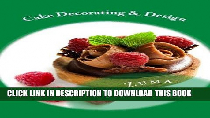 [New] Ebook Cake Decorating   Design: Tips and Tricks In 19 Fun And Easy To Understand Chapters On