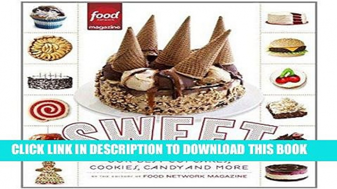 [New] Ebook Sweet: Our Best Cupcakes, Cookies, Candy, and More Free Read