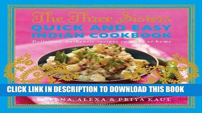 [New] Ebook The Three Sisters Quick   Easy Indian Cookbook: Delicious, Authentic and Easy Recipes