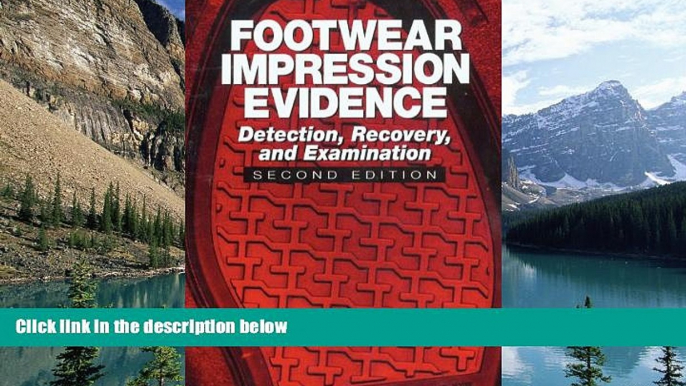 Big Deals  Footwear Impression Evidence: Detection, Recovery and Examination, SECOND EDITION