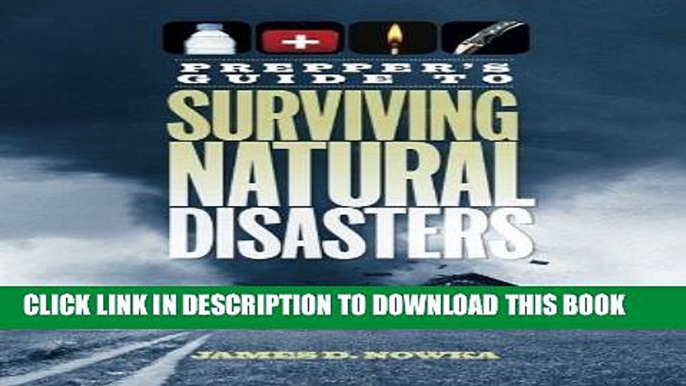 [PDF] Prepper s Guide to Surviving Natural Disasters Full Online