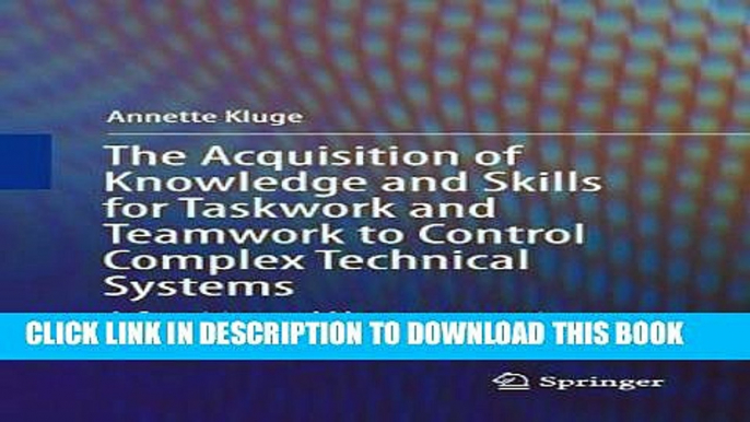 [Free Read] The Acquisition of Knowledge and Skills for Taskwork and Teamwork to Control Complex