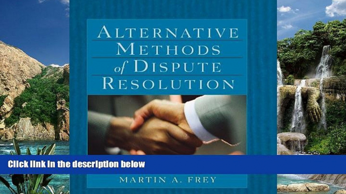 Big Deals  Alternative Methods of Dispute Resolution  Full Ebooks Most Wanted