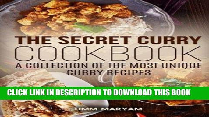 [New] Ebook The Secret Curry Cookbook: A Collection of the Most Unique Curry Recipes Free Read