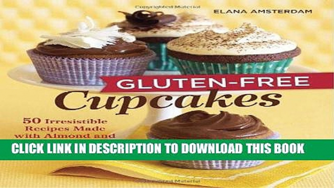 [New] Ebook Gluten-Free Cupcakes: 50 Irresistible Recipes Made with Almond and Coconut Flour Free