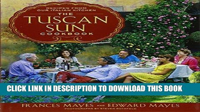 Best Seller The Tuscan Sun Cookbook: Recipes from Our Italian Kitchen Free Read