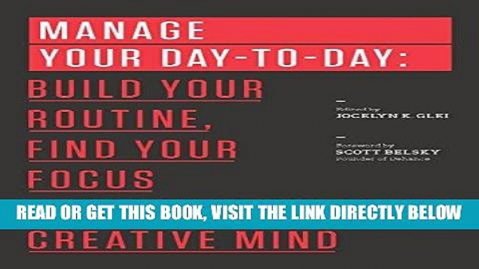 [Free Read] Manage Your Day-to-Day: Build Your Routine, Find Your Focus, and Sharpen Your Creative