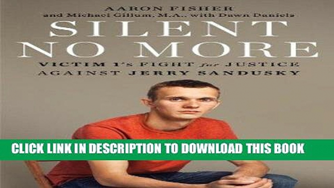 Best Seller Silent No More: Victim 1 s Fight for Justice Against Jerry Sandusky Free Download