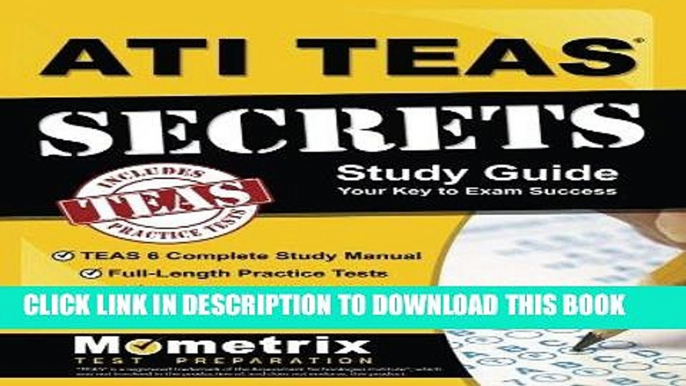 Best Seller ATI TEAS Secrets Study Guide: TEAS 6 Complete Study Manual, Full-Length Practice