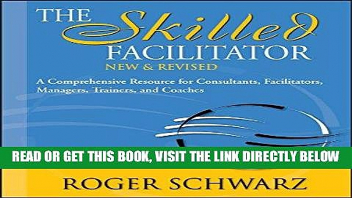 [Free Read] The Skilled Facilitator: A Comprehensive Resource for Consultants, Facilitators,