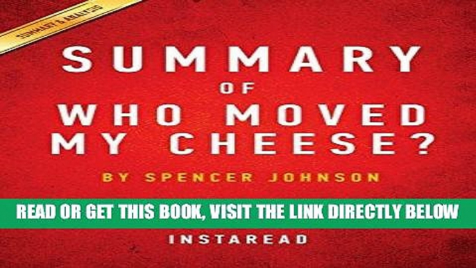 [Free Read] Summary of Who Moved My Cheese?: by Spencer Johnson | Includes Analysis Full Online